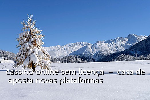 cassino online sem licença - casa de aposta novas plataformas