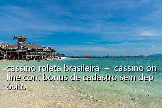 cassino roleta brasileira - cassino online com bonus de cadastro sem depósito