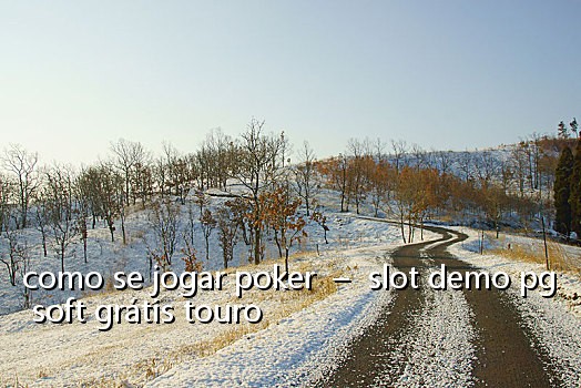 como se jogar poker - slot demo pg soft grátis touro