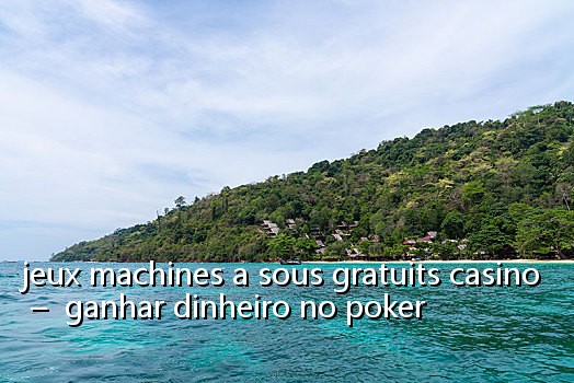 jeux machines a sous gratuits casino - ganhar dinheiro no poker