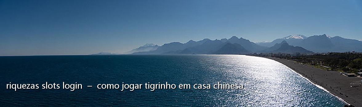 riquezas slots login - como jogar tigrinho em casa chinesa