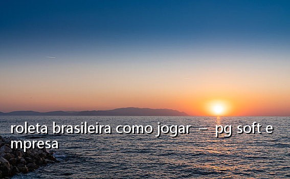 roleta brasileira como jogar - pg soft empresa