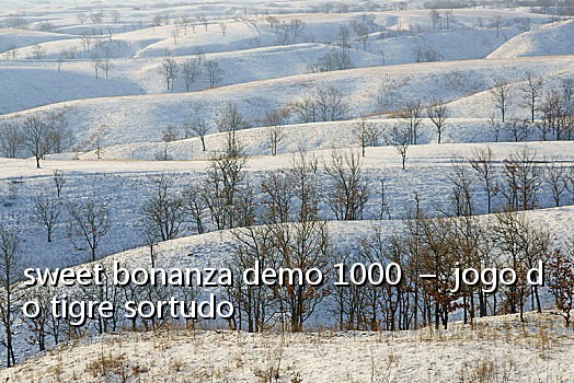 sweet bonanza demo 1000 – jogo do tigre sortudo