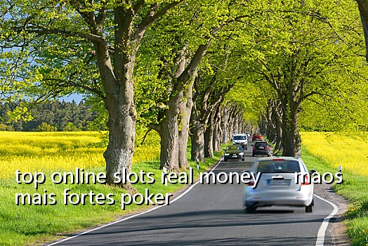 top online slots real money  –  maos mais fortes poker