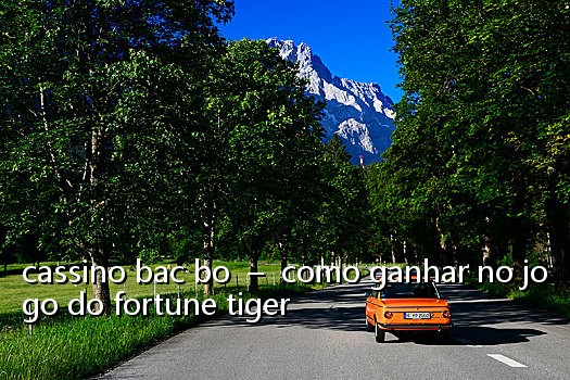 cassino bac bo – como ganhar no jogo do fortune tiger