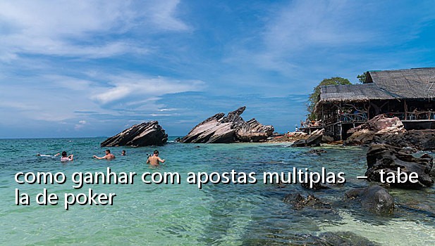 como ganhar com apostas multiplas  –  tabela de poker