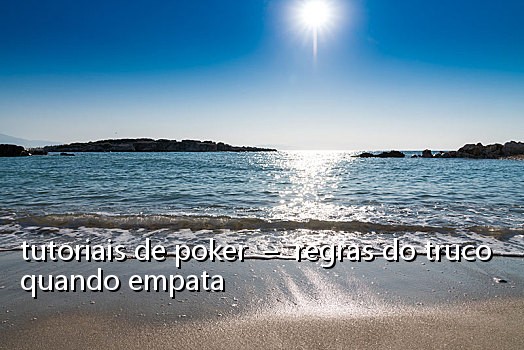 tutoriais de poker – regras do truco quando empata