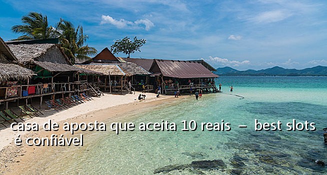 casa de aposta que aceita 10 reais – best slots é confiável