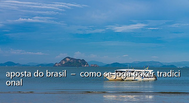 aposta do brasil  –  como se joga poker tradicional