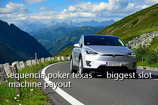 sequencia poker texas  –  biggest slot machine payout